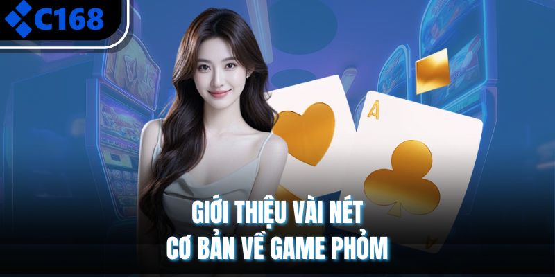 Giới thiệu vài nét cơ bản về game phỏm